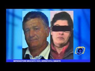 Imprenditore bruciato vivo, arrestata l'amante