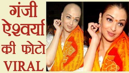 Aishwarya Rai Bachchan BALD photo goes VIRAL | FilmiBeat