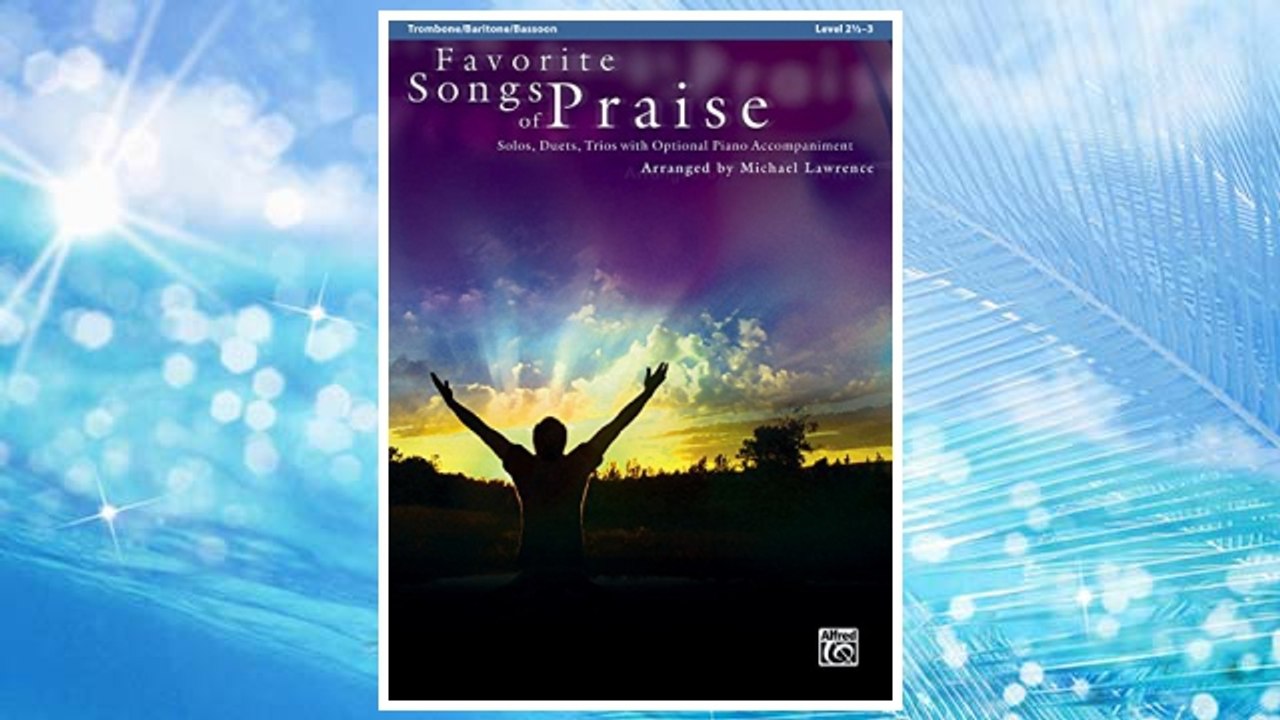 Favorite Songs of Praise (Solo-Duet-Trio with Optional Piano): Trombone/Baritone/Bassoon/Tuba (Favorite Instrumental Series) FREE Download PDF