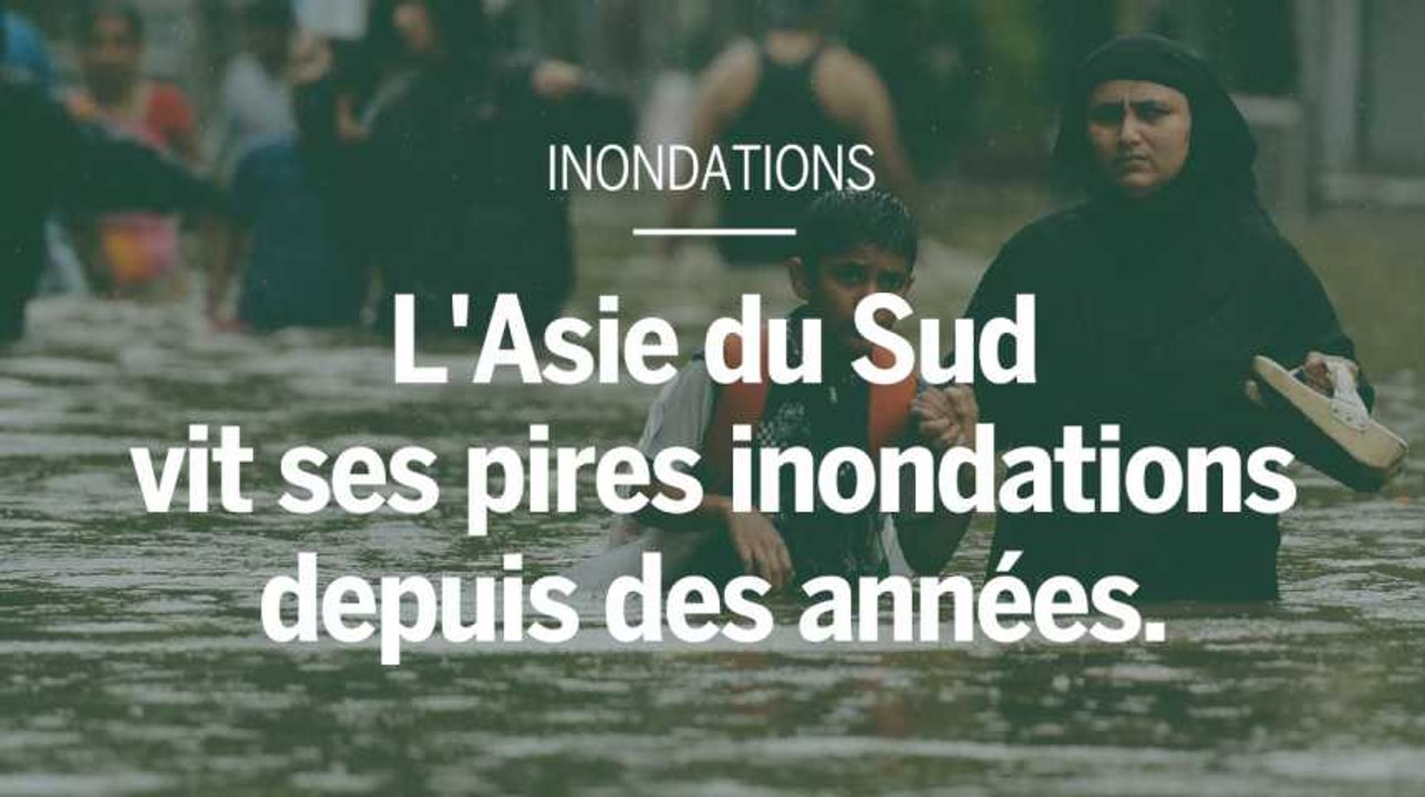 L'Asie du Sud vit ses pires inondations depuis des années.