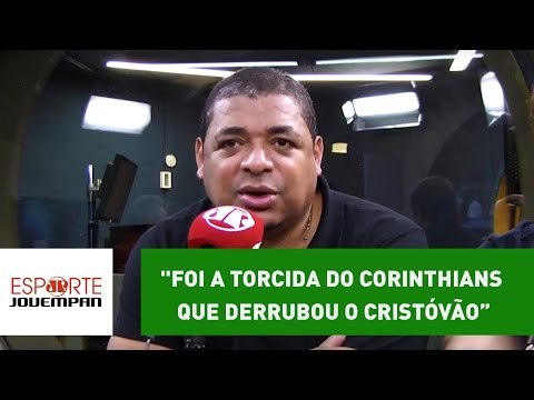 Foi a torcida do Corinthians que derrubou o Cristóvão , crava Vampeta