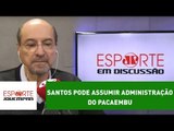 Santos pode assumir administração do Pacaembu