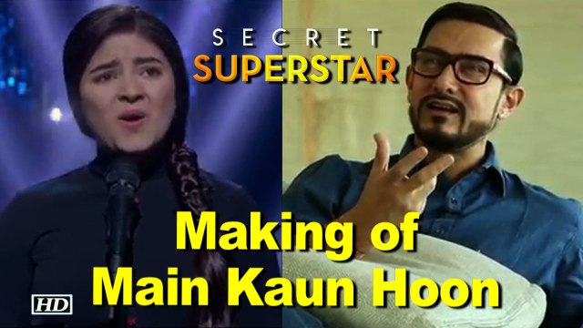 Making of ‘Main kaun hoon' | Aamir Hails his team | Secret Superstar