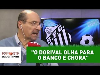 "O Dorival olha para o banco e chora", avalia Wanderley