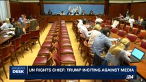 i24NEWS DESK | UN rights chief: Trump inciting against media | Wednesday, August 30th 2017
