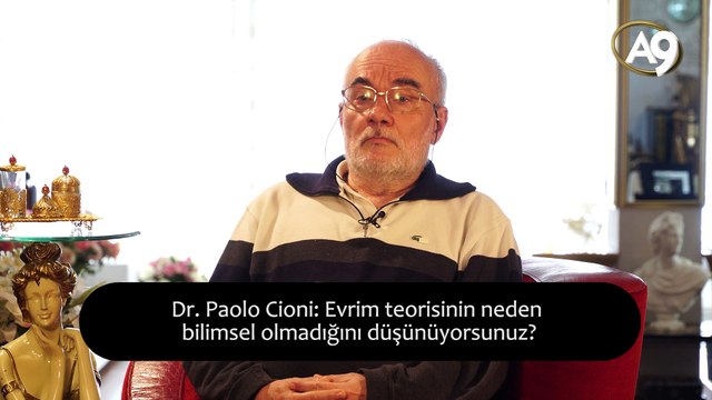 Dr. Paolo Cioni: Evrim teorisinin neden bilimsel olmadığını düşünüyorsunuz?