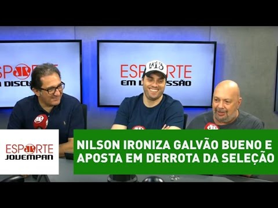 Nilson ironiza Galvão Bueno e aposta em derrota da Seleção