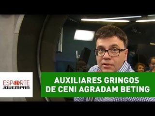 Auxiliares gringos de Ceni agradam Beting: "sensacional!"