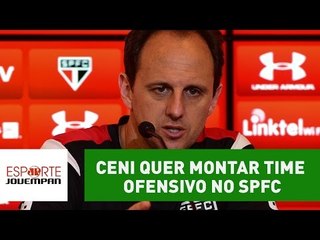 Rogério Ceni quer montar time ofensivo no São Paulo