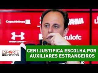 Rogério Ceni justifica escolha por auxiliares estrangeiros