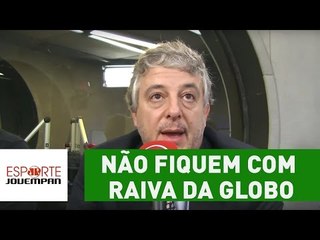 "Não fiquem com raiva da Globo", pede Nobre a palmeirenses