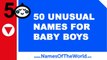 50 unusual names for baby boys - the best baby names - www.namesoftheworld.net