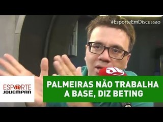 Beting: "historicamente, o Palmeiras não trabalha a base"