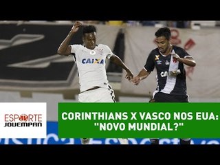 Lian ironiza Corinthians x Vasco nos EUA: "novo Mundial?"