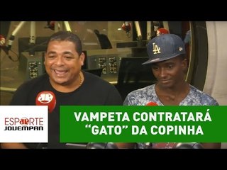 Vampeta explica como encontrou "gato" e revela que vai contratá-lo