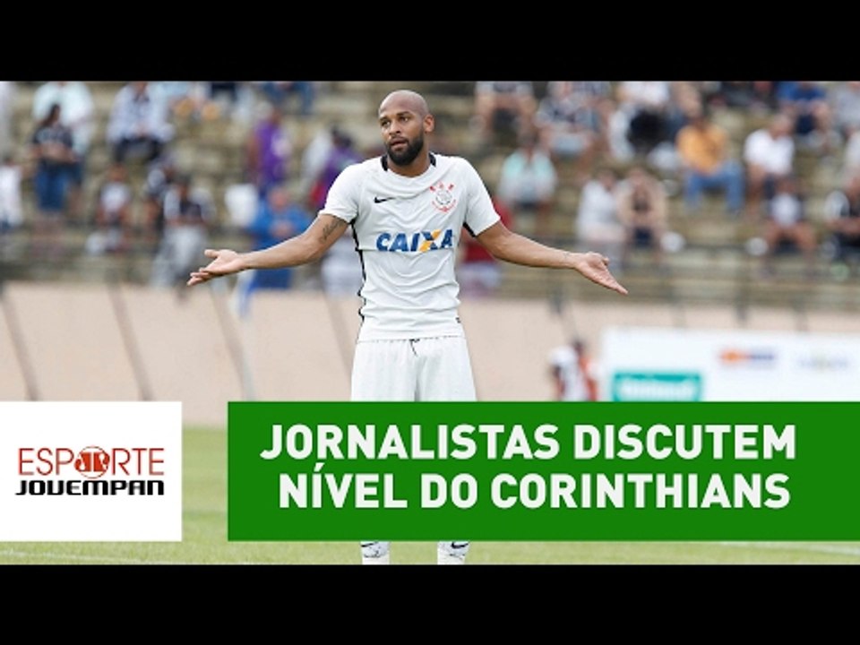 Time é bom ou ruim? Jornalistas discutem nível do Corinthians