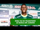 Mina vai se transferir ao Barça em janeiro, informa Mauro Beting