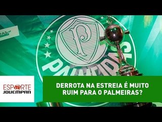 Derrota na estreia seria muito ruim para o Palmeiras?