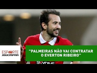 "Palmeiras não vai contratar o Everton Ribeiro", informa Flavio