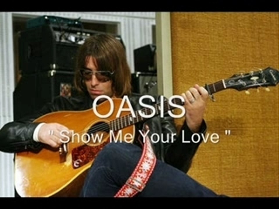 Oasis - extrait inédit - Show Me Your Love