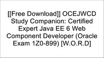[Pg67O.[FREE DOWNLOAD READ]] OCEJWCD Study Companion: Certified Expert Java EE 6 Web Component Developer (Oracle  Exam 1Z0-899) by Charles LyonsJeanne BoyarskyJeanne BoyarskyEsteban Herrera [P.P.T]