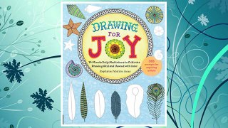 Download PDF Drawing for Joy: 15-Minute Daily Meditations to Cultivate Drawing Skill and Unwind with Color--365 Prompts for Aspiring Artists FREE