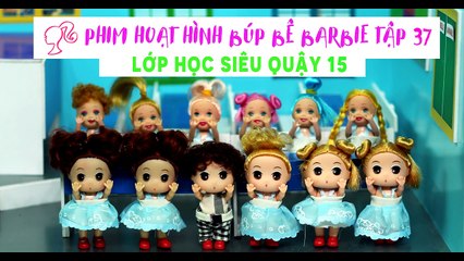 PHIM BARBIE NGÔI NHÀ TRONG MƠ TẬP 37 LỚP HỌC SIÊU QUẬY 15