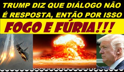 TRUMP NÃO QUER MAIS CONVERSA COM COREIA DO NORTE E MUITO