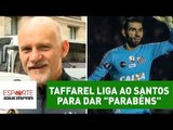 Moral! Taffarel liga ao Santos para dar 