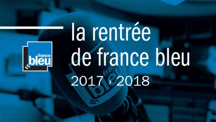 France Bleu - Rentrée 2017-2018