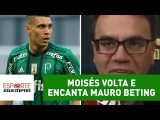 Moisés VOLTA e encanta Mauro Beting: "jogou mais que todos!"