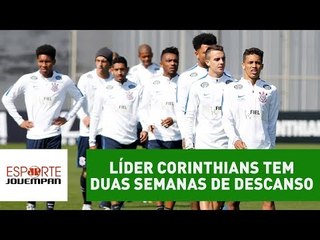 EM PAZ! LÍDER Corinthians tem duas semanas de descanso!