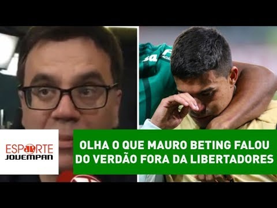 OLHA o que Mauro Beting falou do Verdão fora da Libertadores!