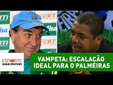 Qual é a escalação ideal de VAMPETA para o Palmeiras?