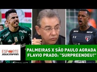 Palmeiras x São Paulo agrada a Flavio Prado: "surpreendeu!"