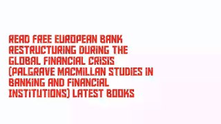 Read Free European Bank Restructuring During the Global Financial Crisis (Palgrave Macmillan Studies in Banking and Financial Institutions) Latest Books