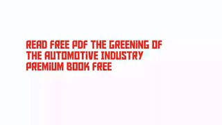 Read Free PDF The Greening of the Automotive Industry Premium Book Free