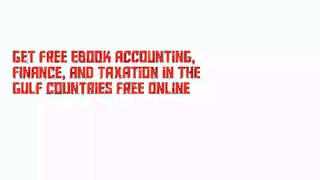 Get Free Ebook Accounting, Finance, and Taxation in the Gulf Countries Free Online