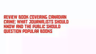 Review Book Covering Canadian Crime: What Journalists Should Know and the Public Should Question Popular Books