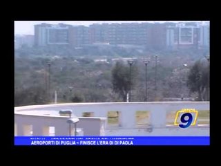 Aeroporti di Puglia | Finisce l'era di Di Paola