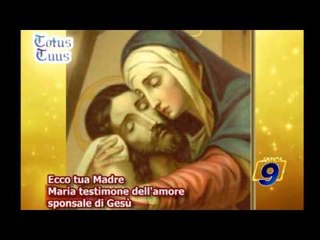 Ecco tua madre Maria testimone dell'amore sponsale di Gesù