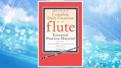Download PDF Complete Daily Exercises for the Flute - Flute Tutor: Essential Practice Material for All Intermediate to Advanced Flautists FREE