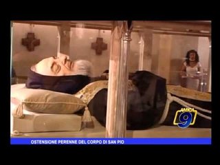 Ostensione perenne del corpo di San Pio