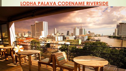 Lodha Codename Riverside.