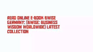 Read Online E-Book bWise Germany: (bWise: Business Wisdom Worldwide) Latest Collection
