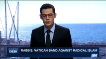 i24NEWS DESK | Rabbis, Vatican band against radical Islam | Thursday, August 31st 2017