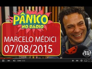 Marcelo Médici - Pânico - 07/08/15