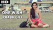 One Wish | Prabh Gill | Video Directed By - #Bhinder_Badra