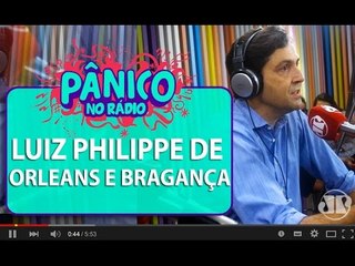 Luiz Philippe de Orleans e Bragança - Pânico - 18/03/16