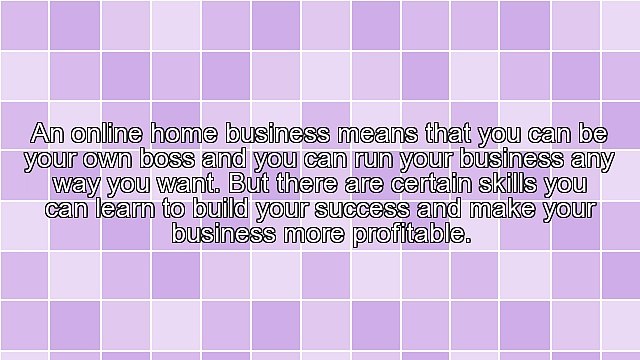 5 Skills You Need To Learn For Your Online Home Based Business